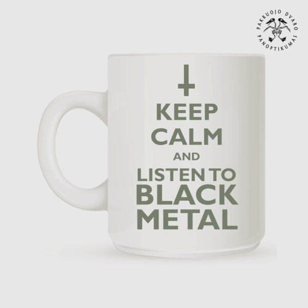 Keep Calm and Listen To Black Metal Puodelis Keramikinis